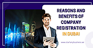 Reasons and benefits of Company registration in Dubai