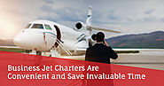 Business Jet Charters Are Convenient and Save Invaluable Time | Fly Charters