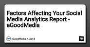 Factors Affecting Your Social Media Analytics Report - eGoodMedia