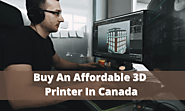 Buy An Affordable 3D Printer In Canada