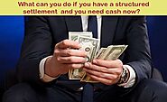 What can you do if you have a structured settlement and you need cash now? | Isaimini
