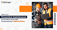 Enhance Your Preventive Maintenance with CMMS Software Solution