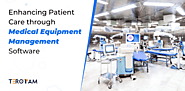 Streamlining Healthcare Operations With Medical Equipment Management Software