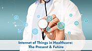 Internet of Things (IoT) in Healthcare: The Present & Future | Dash Technologies