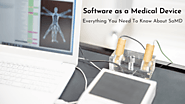 Software as a Medical Device: Everything You Need To Know About SaMD