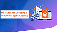 Strategical Measures for Choosing a Reputed Magento Agency in 2021