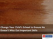 Change Your Child’s School to Ensure He Doesn’t Miss Out Important Skills