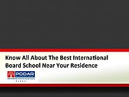 Know All About The Best International Board School Near Your Residence
