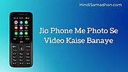 [ Easy Method ] ᐅ Jio Phone Me Photo Se Video Kaise Banaye » Hindi Samadhan