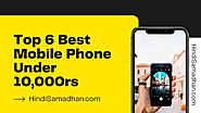 [ Latest ] ᐅ Top 6 Best Mobile Phone Under 10000 In India ( July 2021 ) » Hindi Samadhan