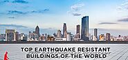 Top earthquake resistant buildings of the world