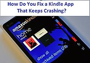 How Do You Fix a Kindle App That Keeps Crashing?