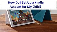 How Do I Set Up a Kindle Account for My Child?