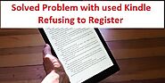 Solved Problem with used Kindle Refusing to Register