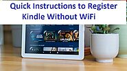 Quick Instructions to Register Kindle Without WiFi