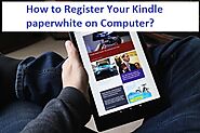 How to Register Your Kindle paperwhite on Computer?