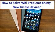 How to Solve WiFi Problems on my New Kindle Device?
