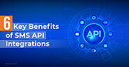 6 Key Benefits of SMS API Integrations