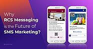 How RCS Messaging is Shaping the Future of SMS Marketing?