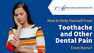 How to Get Rid of Toothache and Other Dental Pain from Home? | Claremont Dental Blog