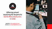 Offering Smart Sourcing For Buyers To CCTV Manufacturers In USA