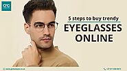 5 Basic steps to book trendy eyeglasses online - Global Eyes