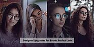 Online Designer Eyeglasses For Events Perfect Look