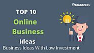 Top 10 Online Business Ideas with low investment – Prolancerr