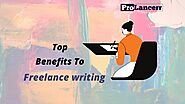 Top 7 Benefits To Freelance Writing – Prolancerr