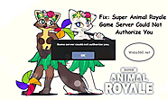 Fix: Super Animal Royale Game Server Could Not Authorize You - Webs360