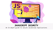 JavaScript Security - An In-depth guide to protect JavaScript Applications