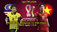 Xem trực tiếp Việt Nam vs Malaysia - Vòng loại World Cup 2022 ngày 11/06 -