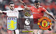 Soi kèo Aston Villa vs Man Utd, 0h30 ngày 16/1 – Premier League