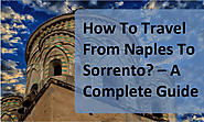 How To Travel From Naples To Sorrento? — A Complete Guide | by Stephen Logan | May, 2021 | Medium