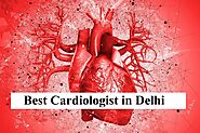 Best Cardiologist in Delhi | Heart Specialist Doctor in Delhi, India
