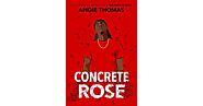 Concrete Rose (The Hate U Give, #0) by Angie Thomas