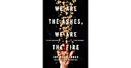 We Are the Ashes, We Are the Fire by Joy McCullough