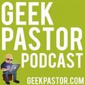Geek Pastor Podcast