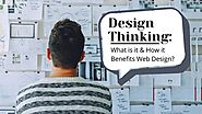 Design Thinking: What is it & How it Benefits Web Design?