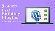 7 Amazing List Building Plugins for Your WordPress Site