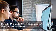 How to Promote User Engagement with Personalized UI?