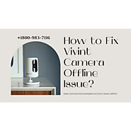 Reach 1-8009837116 Fix Why Is My Vivint Camera Offline| Vivint Login