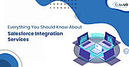 Everything You Should Know About Salesforce Integration Services