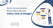 Voice, Text, or Image- Which a is an Effective Communication Channel