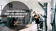 Things That Will Keep You Motivated For Exercising - X-Active Gym