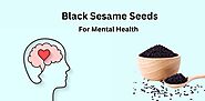 How do black sesame seeds make your mental health strong?