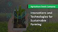 How are Innovations and Technologies helping in Sustainable Farming?
