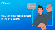 How can I Introduce Myself in the PTE Exam?