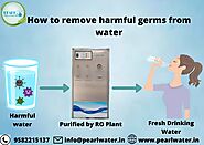 Get Rid of all harmful germs with the help of RO Plant