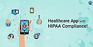 A Brief Guide to Making your Healthcare App HIPAA Compliant!